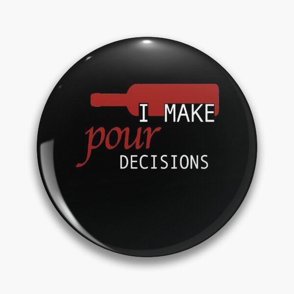 Artikelvorschau, I Make Pour Decisions entworfen und verkauft von clickmostro.