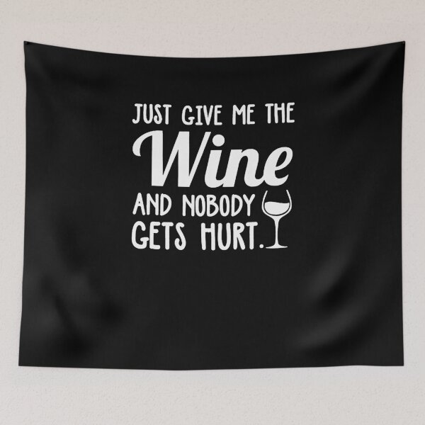 Item preview, Just Give Me The Wine And Nobody Gets Hurt  designed and sold by clickmostro.