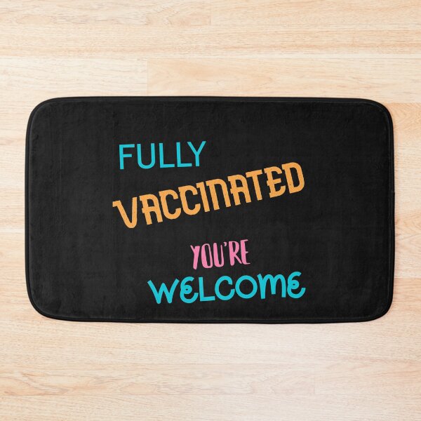 Item preview, Fully Vaccinated Youre Welcome designed and sold by AhmedXhah.