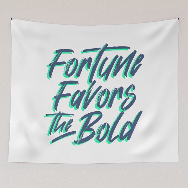 Item preview, Fortune Favors The Bold designed and sold by Art by Genesis.