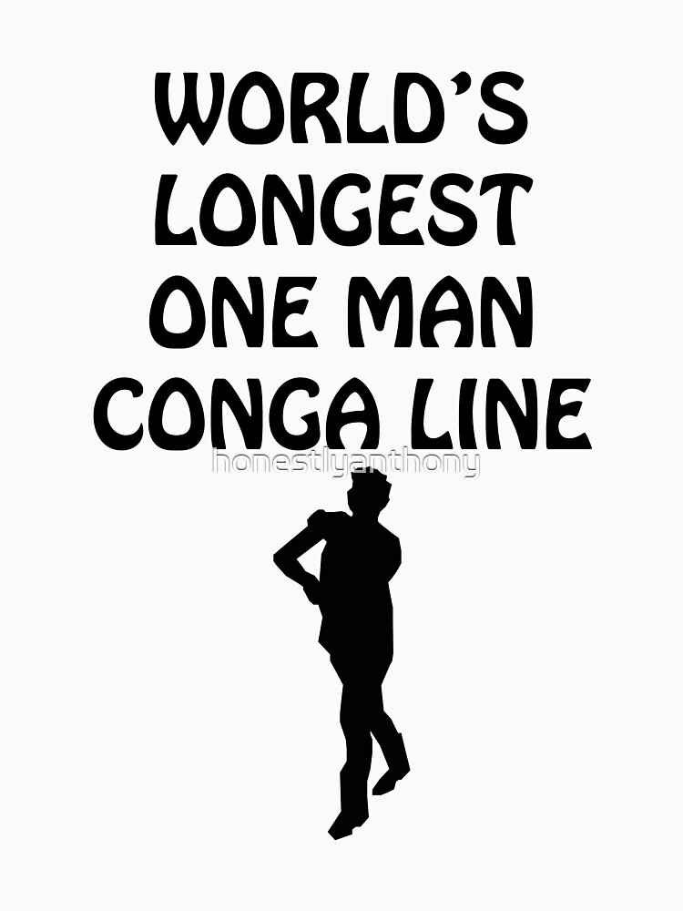 "World's Longest One Man Conga Line" Tshirt for Sale by
