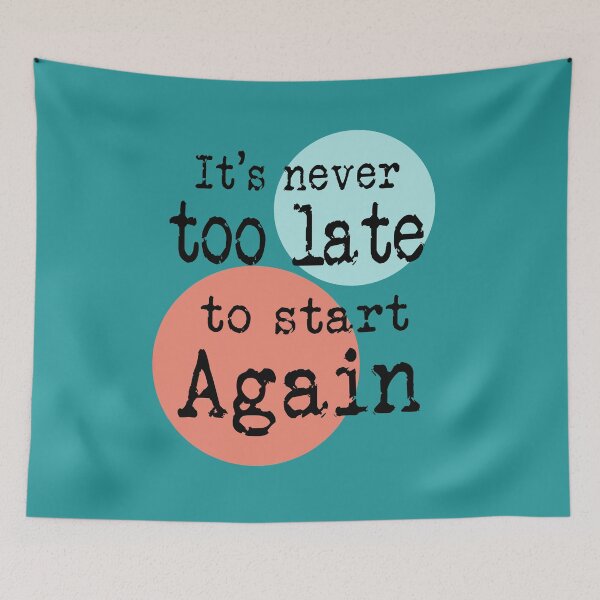 Item preview, it's never too late to start again designed and sold by plastic2021.