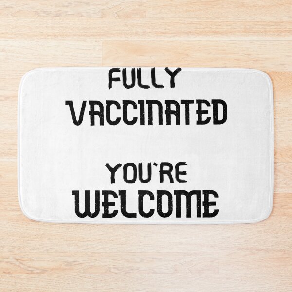 Item preview, Fully Vaccinated Youre Welcome designed and sold by AhmedXhah.