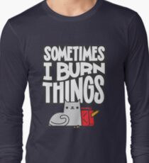 Sometimes I Burn Things Cat Long Sleeve T-Shirt