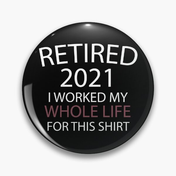 Item preview, Retired 2021 I Worked My Whole Life For This Shirt, Retirement Present Gift, For Women Gift For Men Coworker Retirement Gift Goodbye, Funny retirement shirt for women and men 2021 designed and sold by adjamine.