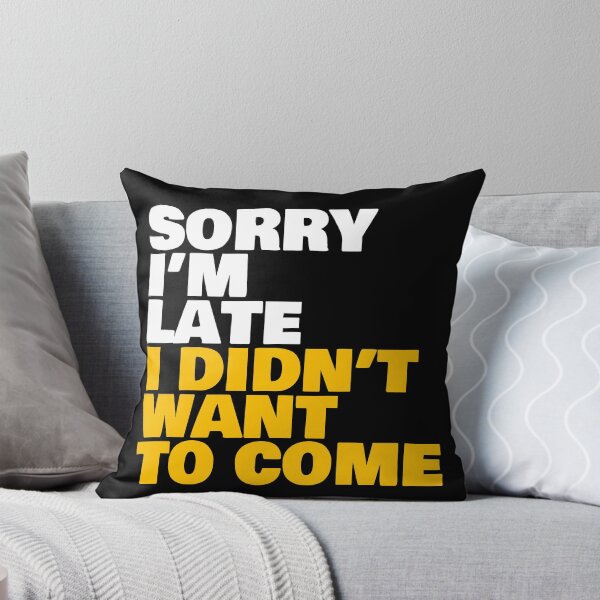 Item preview, Sorry I'm Late I Didn't Want To Come designed and sold by theAcollection.