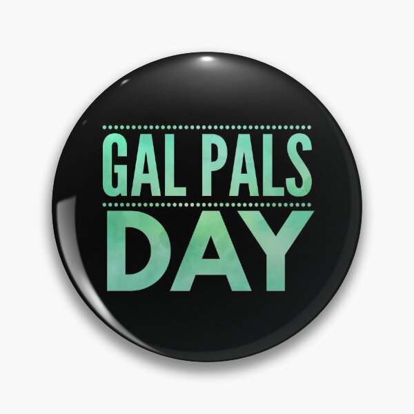 Item preview, Gal Pals Day designed and sold by ojdart.