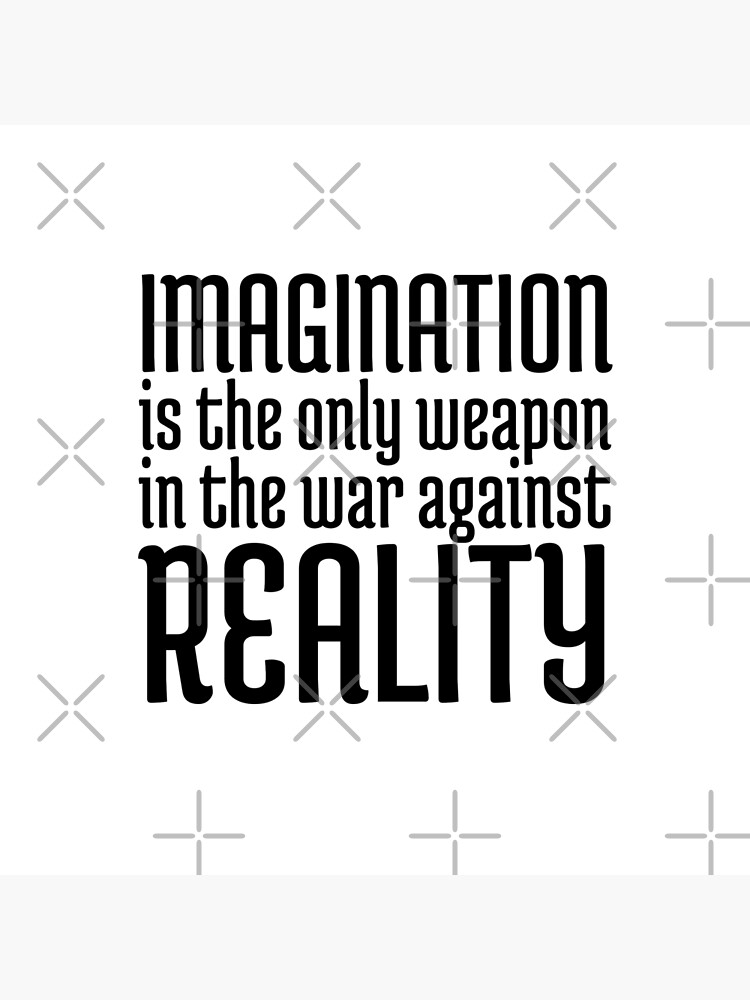 imagination-is-the-only-weapon-in-the-war-against-reality-poster-for