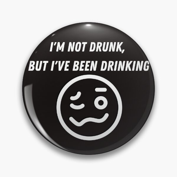 Item preview, I am not drunk, but I have been drinking designed and sold by Famtastic Artworks.