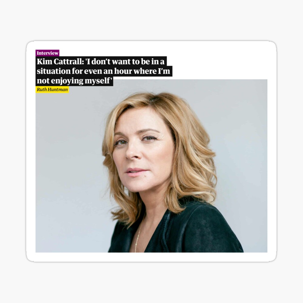 4 This much I know Kim Cattrall: 'I don't want to be in a