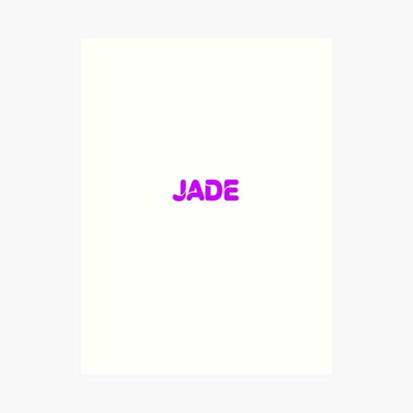 Jade Name Art Prints | Redbubble