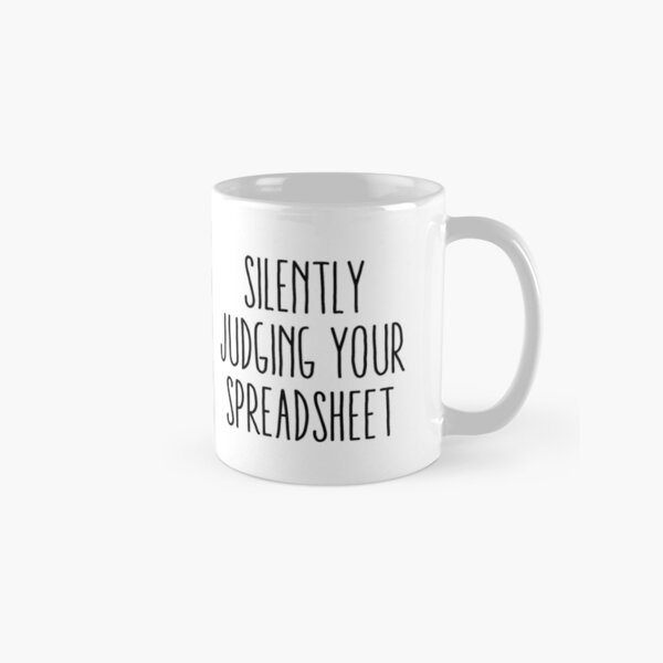 Silently Judging Your Spreadsheet - Funny Quotes Spreadsheet Gift Classic Mug