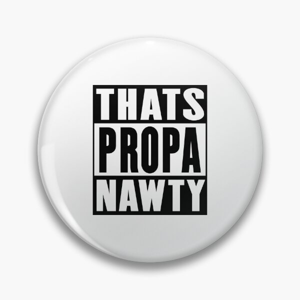 Item preview, Thats Propa Nawty designed and sold by sirglennbo.