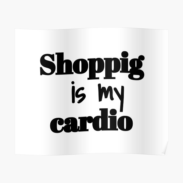 is my cardio " Poster by imielhadi Redbubble
