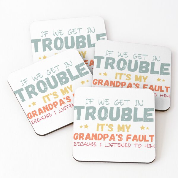 Item preview, If we get in trouble it's my grandpa’s fault because I listened to him designed and sold by TINASTORESHOPE.