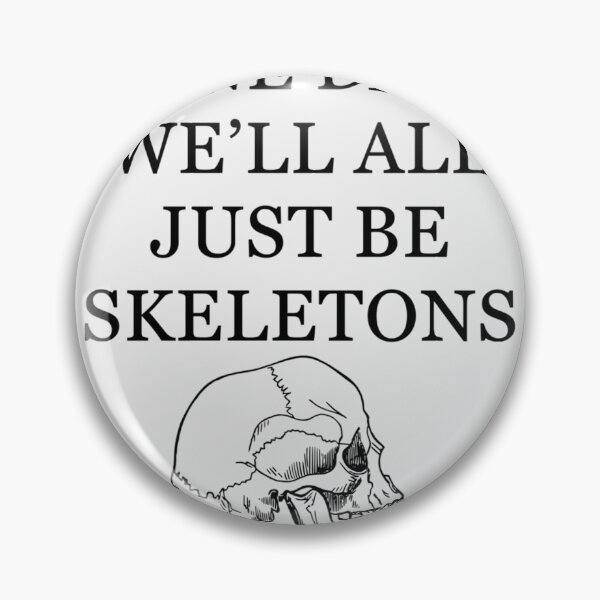 Item preview, One day we_ll all just be skeletons. Classic designed and sold by Sumarokova.