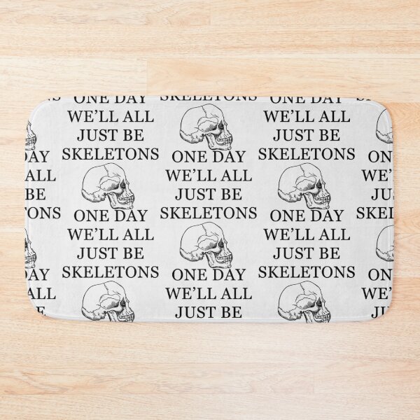Item preview, One day we_ll all just be skeletons. Classic designed and sold by Sumarokova.