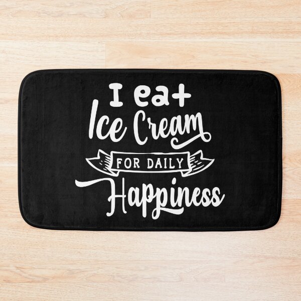 Item preview, I Eat Ice Cream for Daily Happiness, Foodies, Cool Ice Cream designed and sold by KashifMohiuddin.