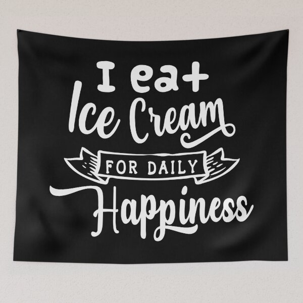 Item preview, I Eat Ice Cream for Daily Happiness, Foodies, Cool Ice Cream designed and sold by KashifMohiuddin.
