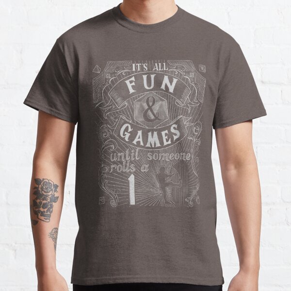Fun and Games Classic T-Shirt