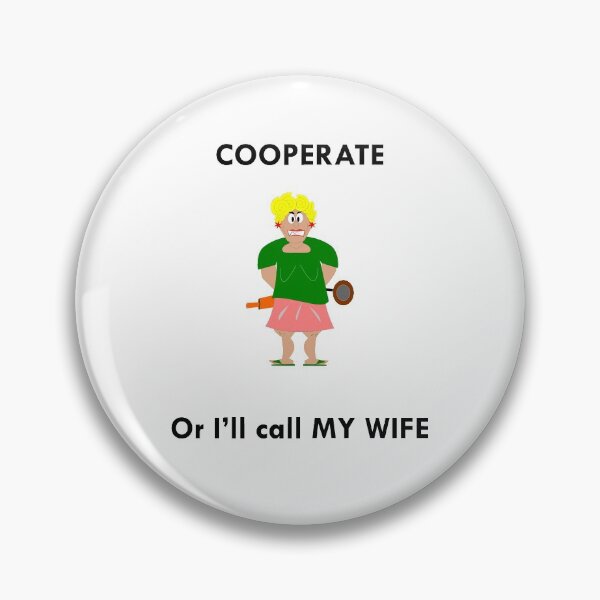 Item preview, Cooperate or I'll call my wife. designed and sold by Martijm.