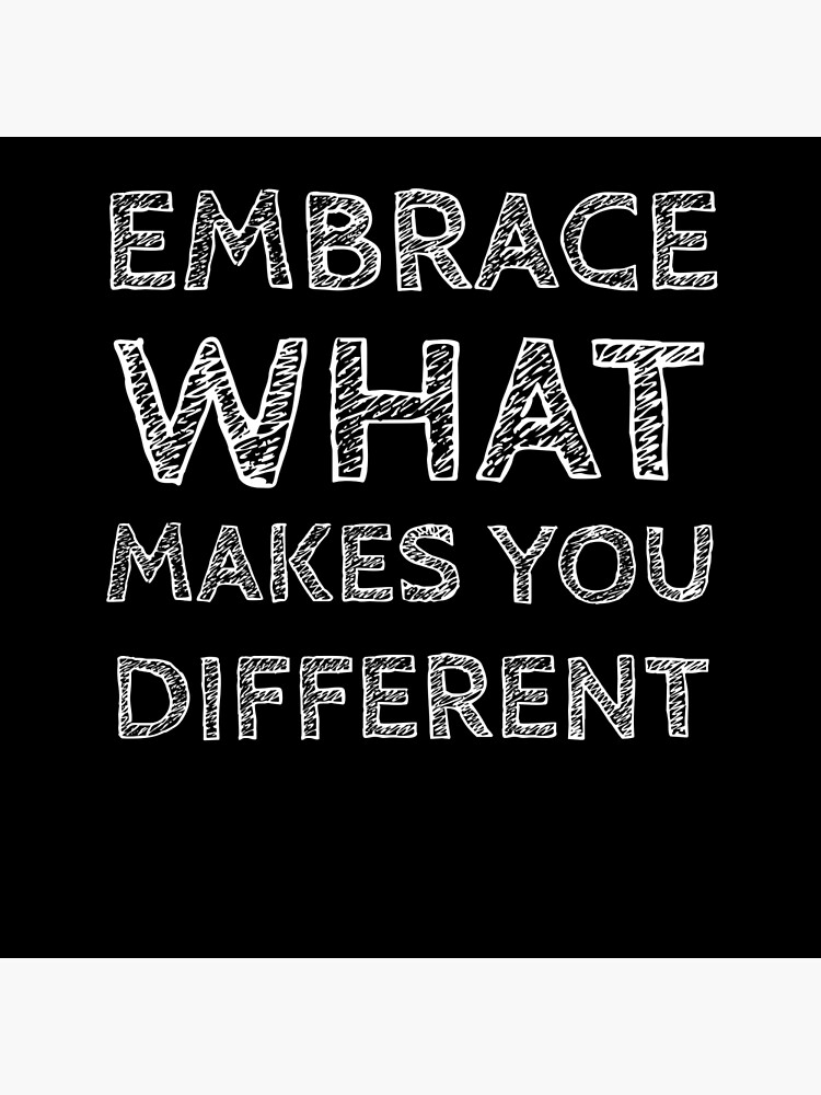 embrace-what-makes-you-different-motivational-quotes-poster-for