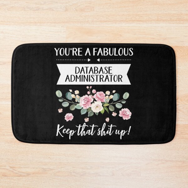 Item preview, You're A Fabulous Database administrator Keep That Shit Up!, Database administrator gift, gifts for her, best friend shirt Unique Gift Office Desk designed and sold by Orange Pieces.
