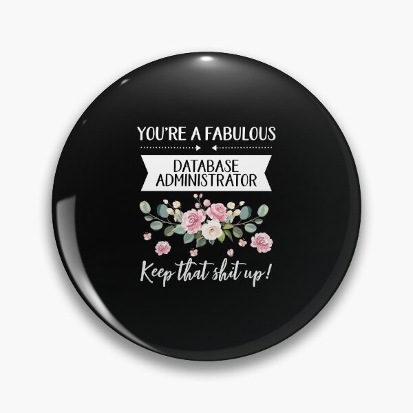 Item preview, You're A Fabulous Database administrator Keep That Shit Up!, Database administrator gift, gifts for her, best friend shirt Unique Gift Office Desk designed and sold by Orange Pieces.