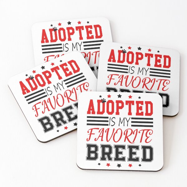 Item preview, Adopted Is My Favorite Breed , Funny design 2022 designed and sold by MoSaid.