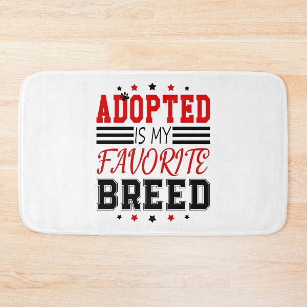 Item preview, Adopted Is My Favorite Breed , Funny design 2022 designed and sold by MoSaid.