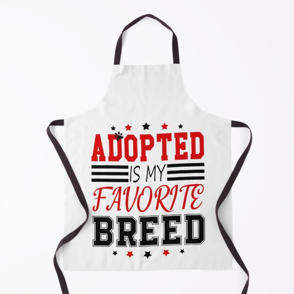 Item preview, Adopted Is My Favorite Breed , Funny design 2022 designed and sold by MoSaid.