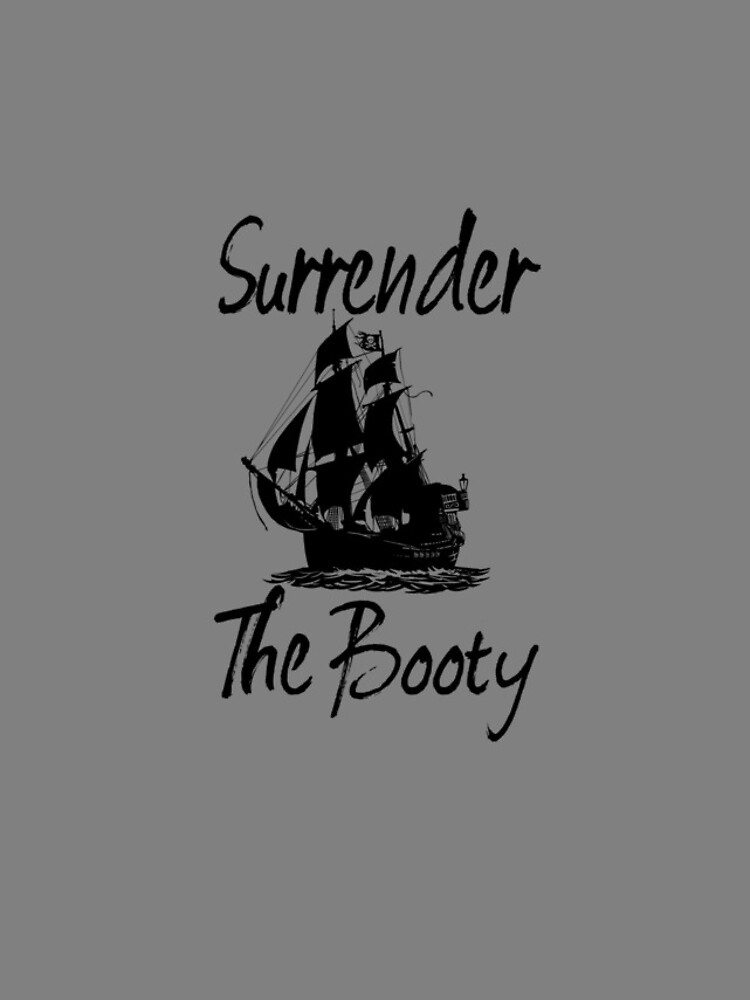 Aperçu 4 sur 4. Coque iPhone avec l'œuvre Surrender The Booty Sailing Pirate Ship Talk Like A Pirate Gear créée et vendue par DynamicDesign.
