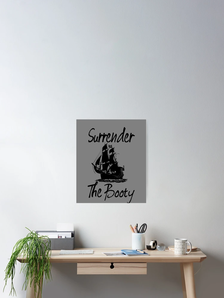 Imagen 2 de 3, Póster con la obra Surrender The Booty Sailing Pirate Ship Talk Like A Pirate Gear, diseñada y vendida por DynamicDesign.