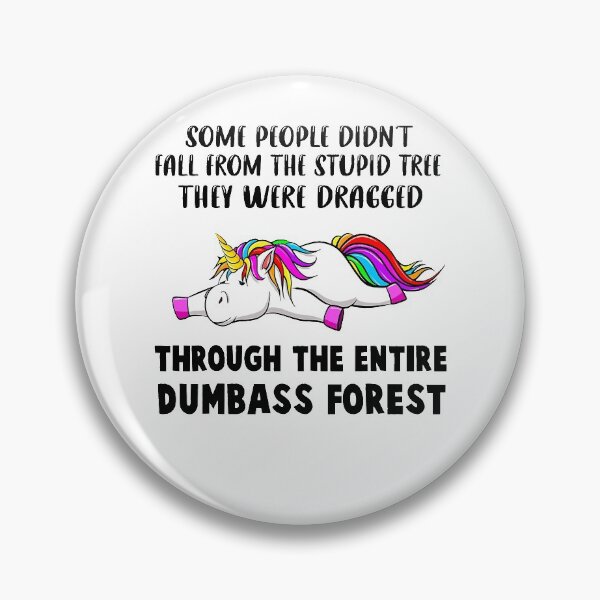 Item preview, Some People Didn’t Fall From The Stupid Tree They Were designed and sold by XareniStclair.