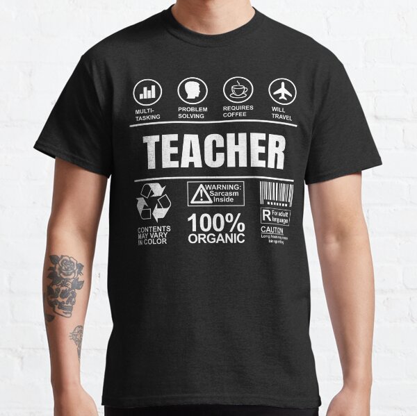 Funny Sarcastic Unique Gift For Teacher Job Classic T-Shirt