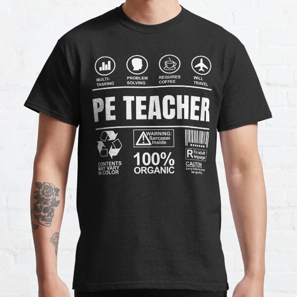 Funny Sarcastic Unique Gift For Pe Teacher Job Classic T-Shirt