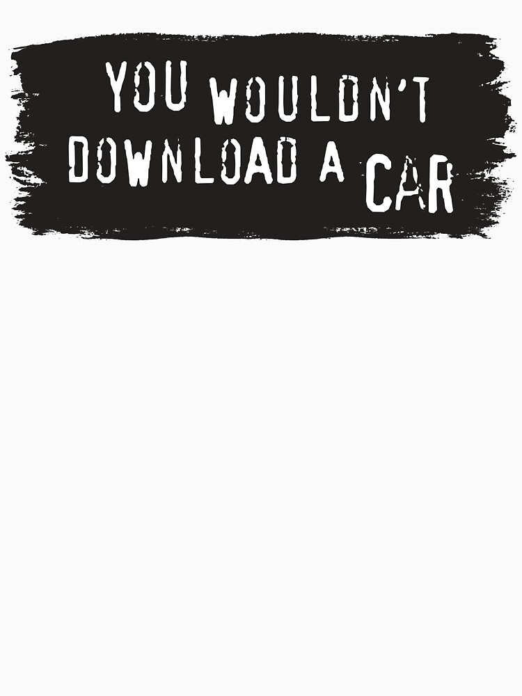 you-wouldn-t-download-a-car-meme-t-shirt-for-sale-by-sticker