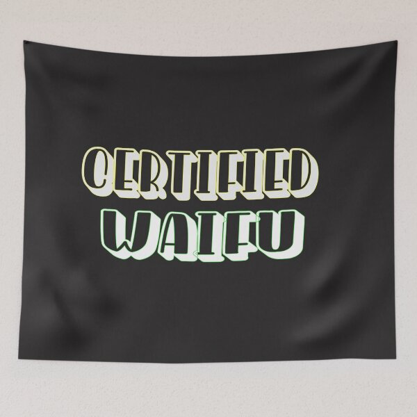 Item preview, CERTIFIED WAIFU designed and sold by vivaFREEDOM.