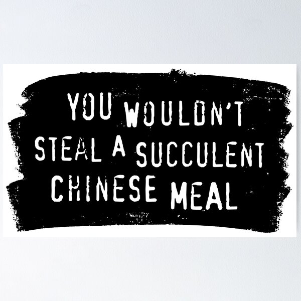 Item preview, You Wouldn't Steal A Succulent Chinese Meal - Meme designed and sold by sticker-stacker.