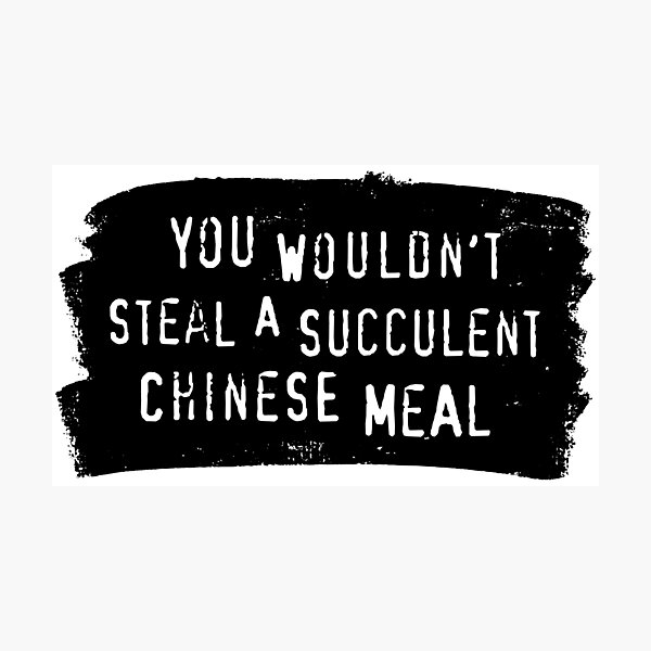 Item preview, You Wouldn't Steal A Succulent Chinese Meal - Meme designed and sold by sticker-stacker.