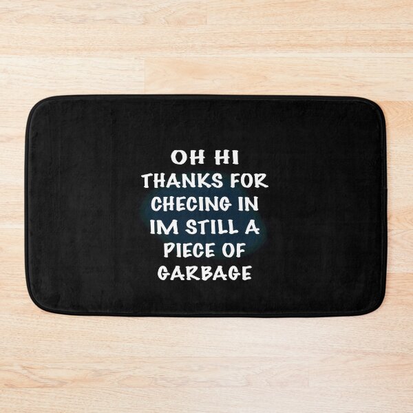 Item preview, IM STILL A PIECE OF GARBAGE designed and sold by Dibes94.
