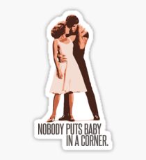 Dirty Dancing - Nobody Puts Baby in a Corner Sticker