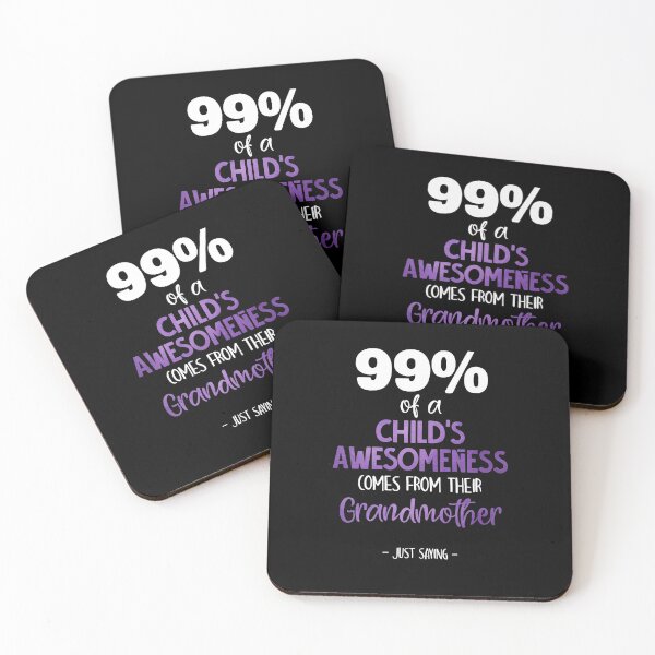 Item preview, 99% Of A Child's Awesomeness Comes From Their Grandmother designed and sold by Dressed For  Duty.