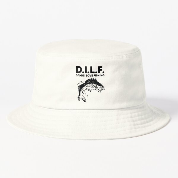 D.I.L.F. Damn I Love Fishing Bucket Hat for Sale by kjanedesigns