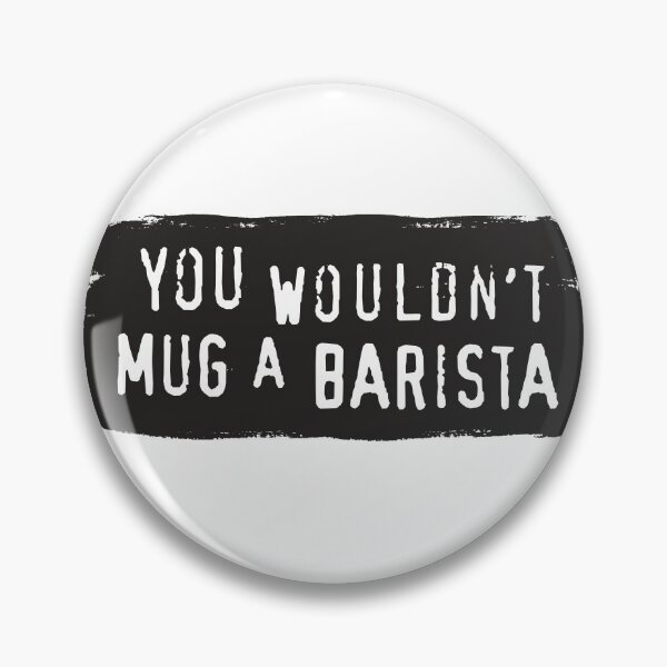 Item preview, You Wouldn't Mug A Barista - Meme designed and sold by sticker-stacker.