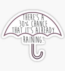 Pegatina Mean Girls- Hay un 30% de posibilidades de que ya esté lloviendo