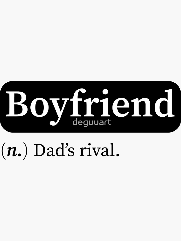 "Boyfriend funny definition Dad's rival 3" Sticker for Sale by deguuart