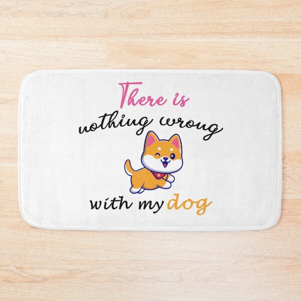 Item preview, There Is Nothing Wrong with My Dog Sweet Idea Gift designed and sold by AchrafOc.
