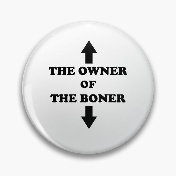 Item preview, The Owner Of The Boner  designed and sold by Rami Khalifah.