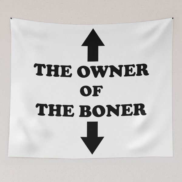 Item preview, The Owner Of The Boner  designed and sold by Rami Khalifah.